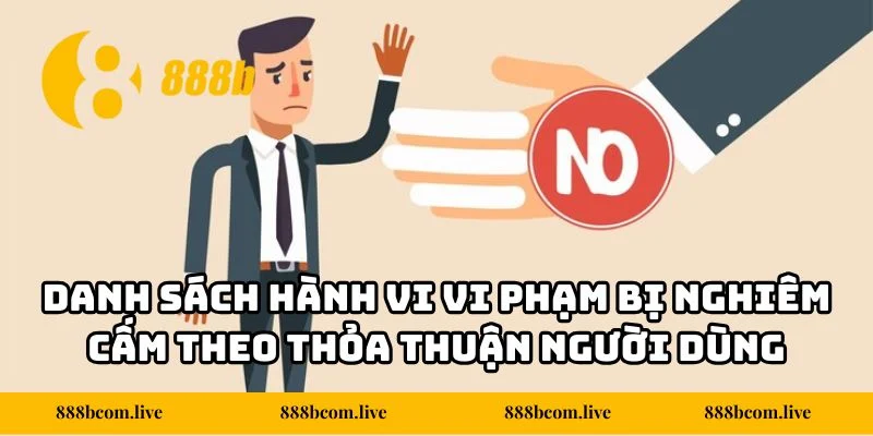 Danh sách hành vi vi phạm bị nghiêm cấm theo thỏa thuận người dùng